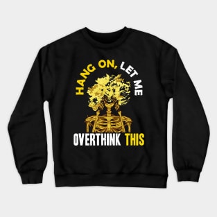 Funny Hang On Let Me Overthink This Thinking Pun Crewneck Sweatshirt